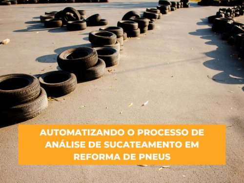 Automatizando o processo de análise de sucateamento em Reforma de Pneus